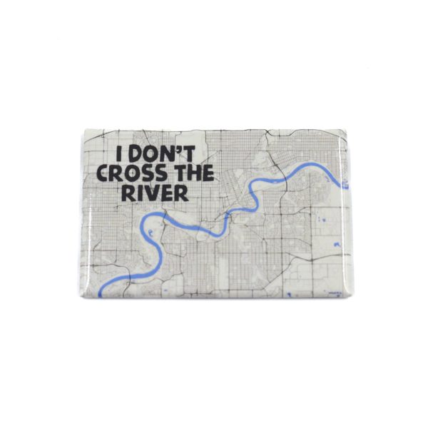 I Dont Cross the River Magnet scaled